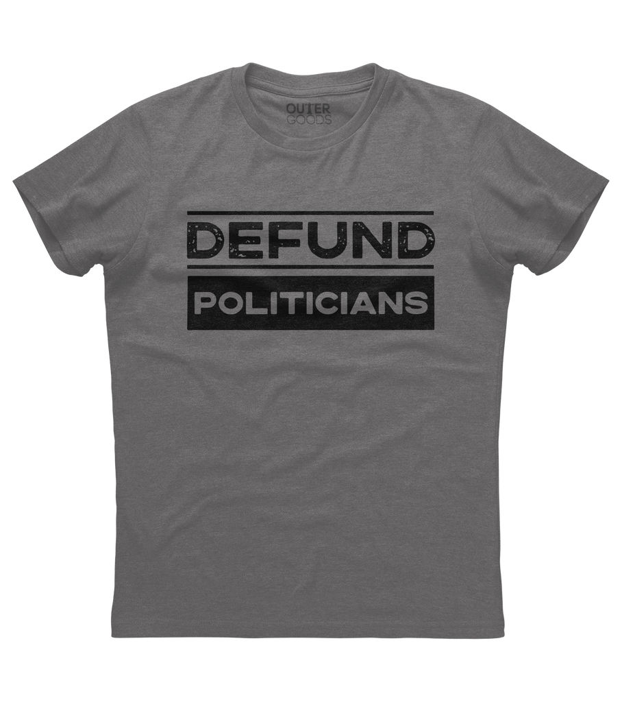 Defund Politicians Shirt (O)