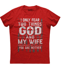 I Only Fear Two Things Shirt (O)