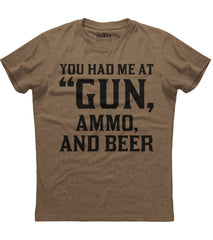 You Had Me At Gun Ammo And Beer T-Shirt (O)