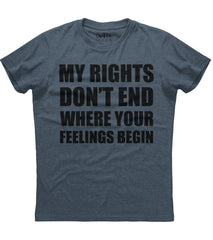 My Rights Don't End Where Your Feelings Begin T-Shirt (O)