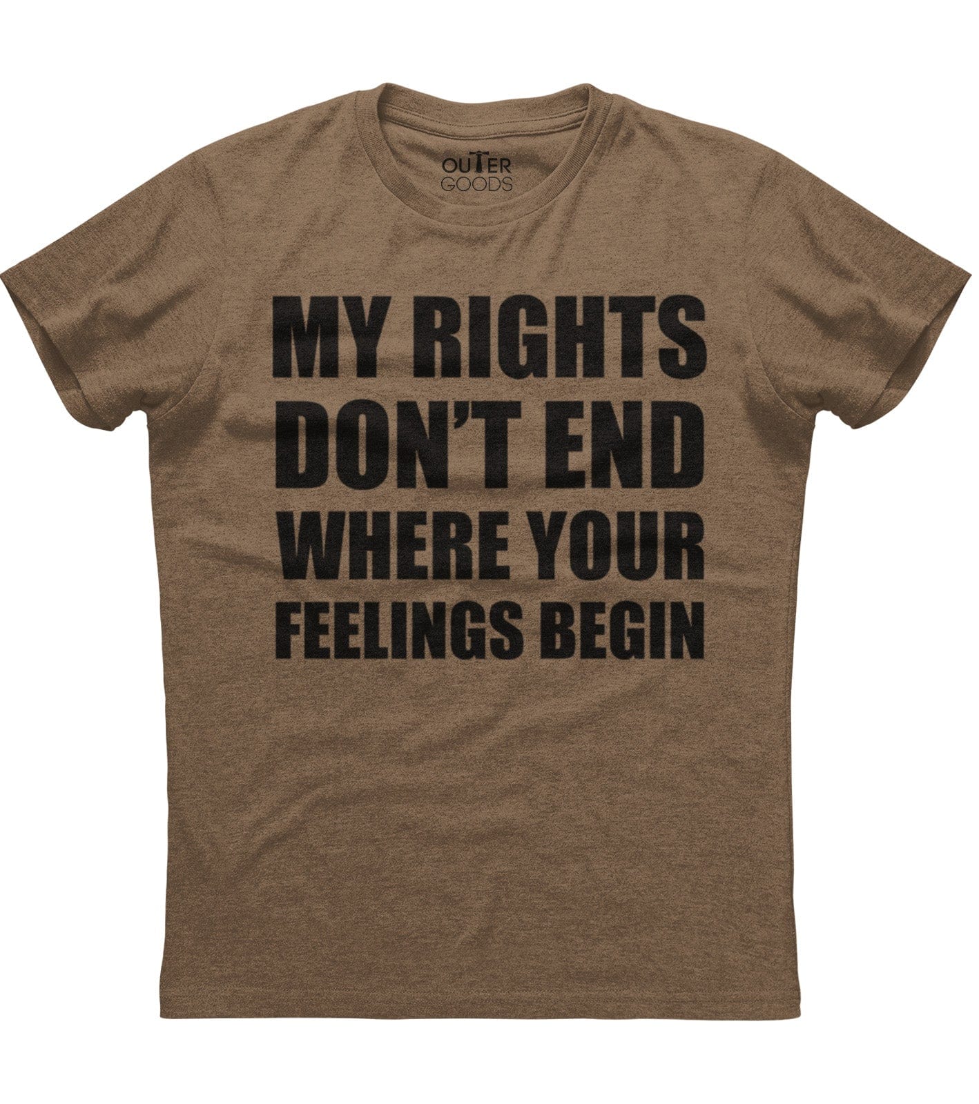 My Rights Don't End Where Your Feelings Begin T-Shirt (O)