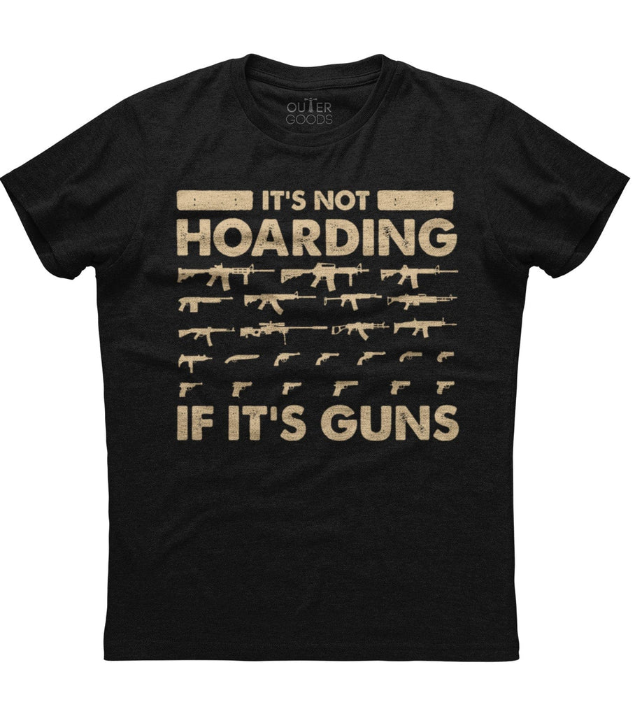 It's Not Hoarding If It's Guns Patriotic T-Shirt (O)