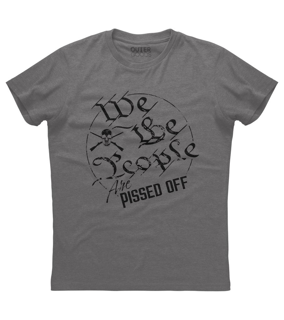 We the People are Pissed off Shirt (O)