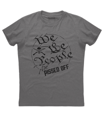 We the People are Pissed off Shirt (O)