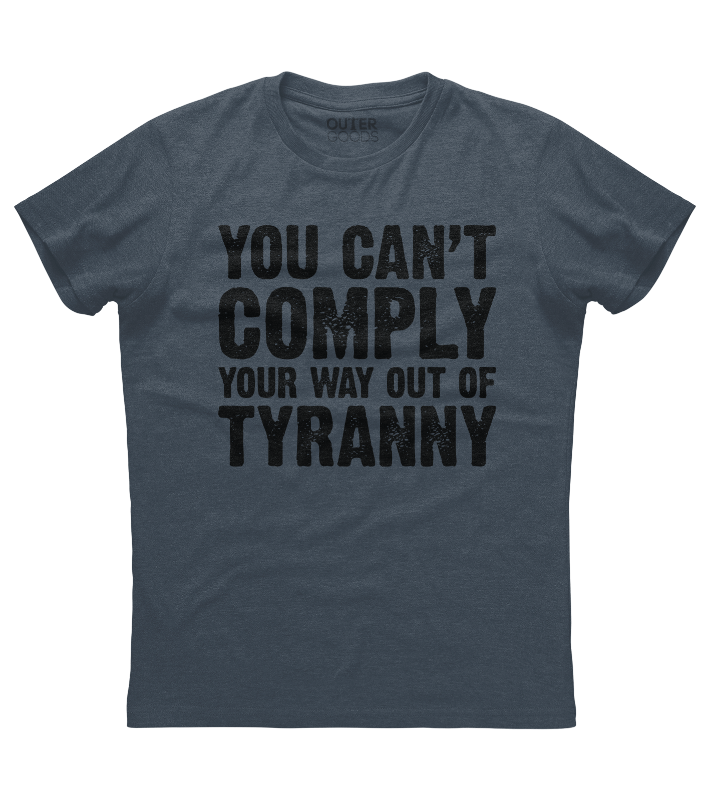 You Can't Comply Your Way Out Of Tyranny Shirt (DT)