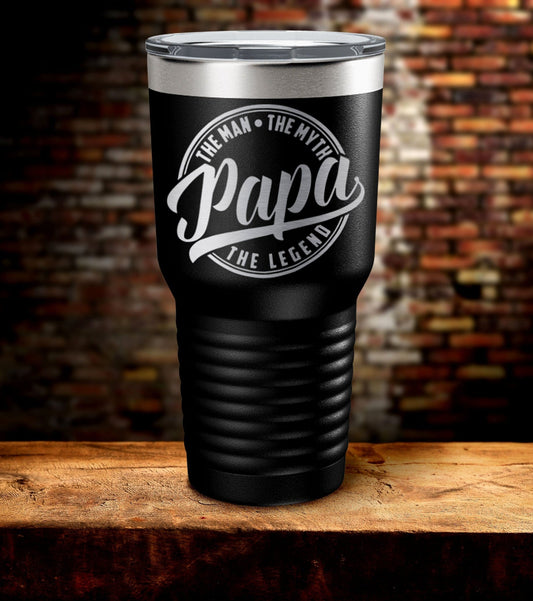 Papa The Man The Myth The Legend Laser Engraved Tumbler (O)