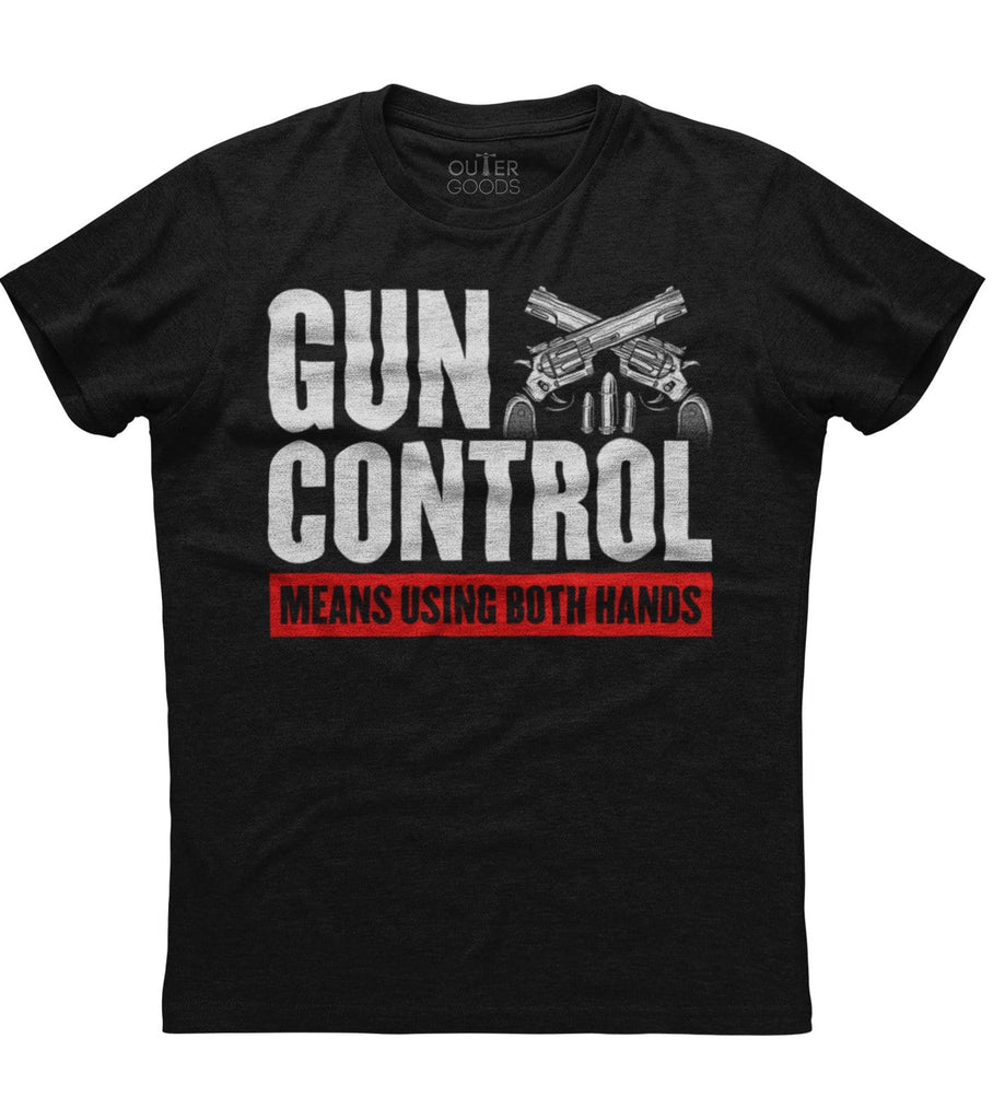 Gun Control Means Using Both Hands T-Shirt (O)