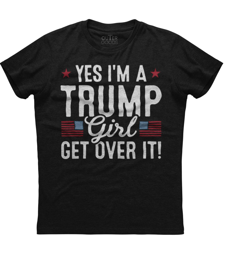 Yes I'm A Trump Girl Get Over It T-Shirt (O)