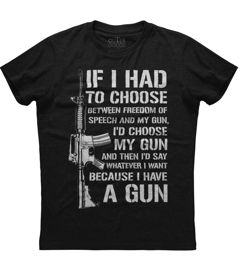 If I Had To Choose I Would Choose My Gun T-Shirt (O)