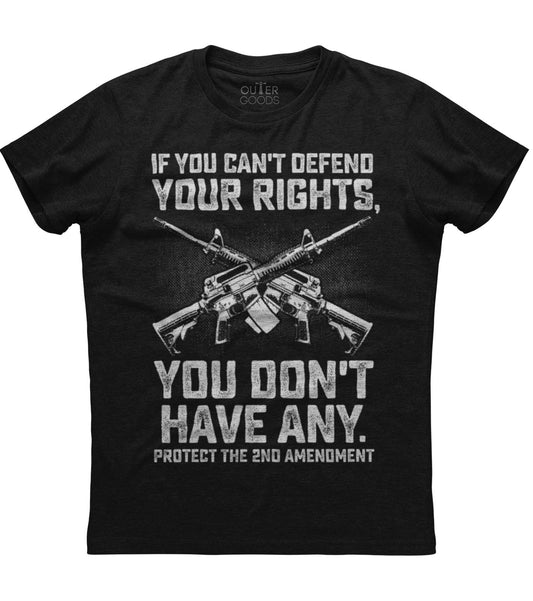 If You Can't Defend Your Rights T-Shirt (O)