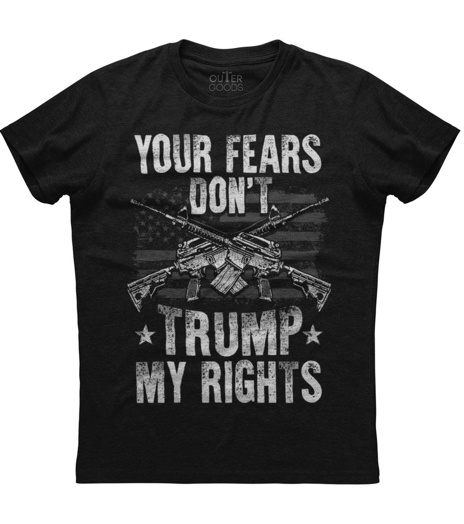 Your Fears Don't Trump My Rights T-Shirt (O)