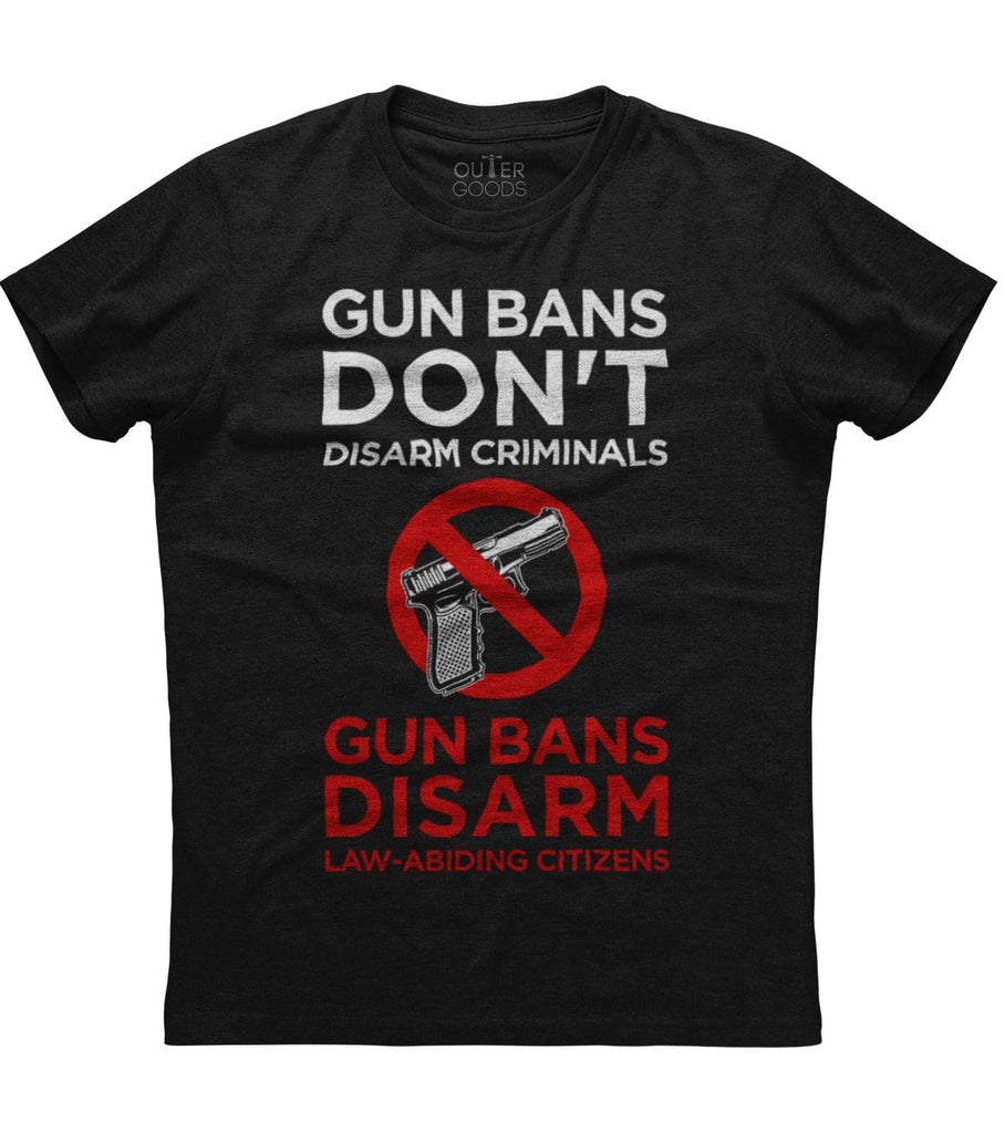 Gun Ban Don't Disarm Criminals T-Shirt (O)