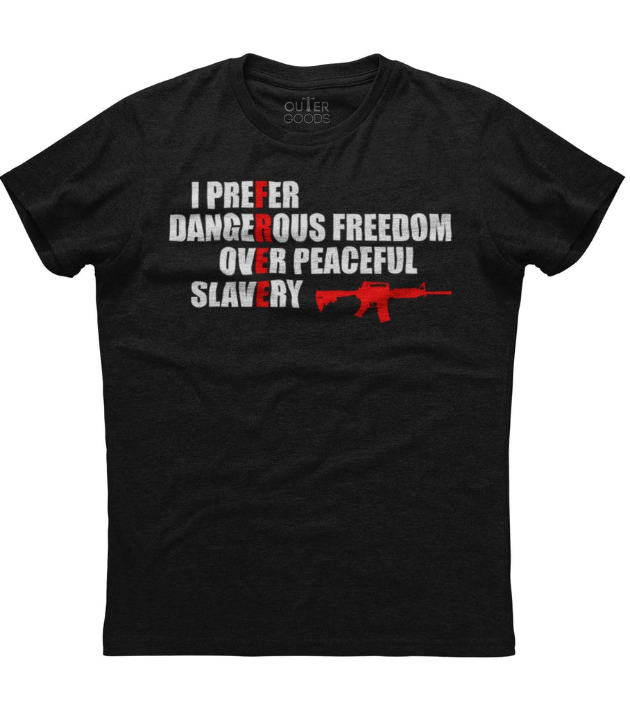 Dangerous Freedom Over Peaceful Slavery T-Shirt (O)