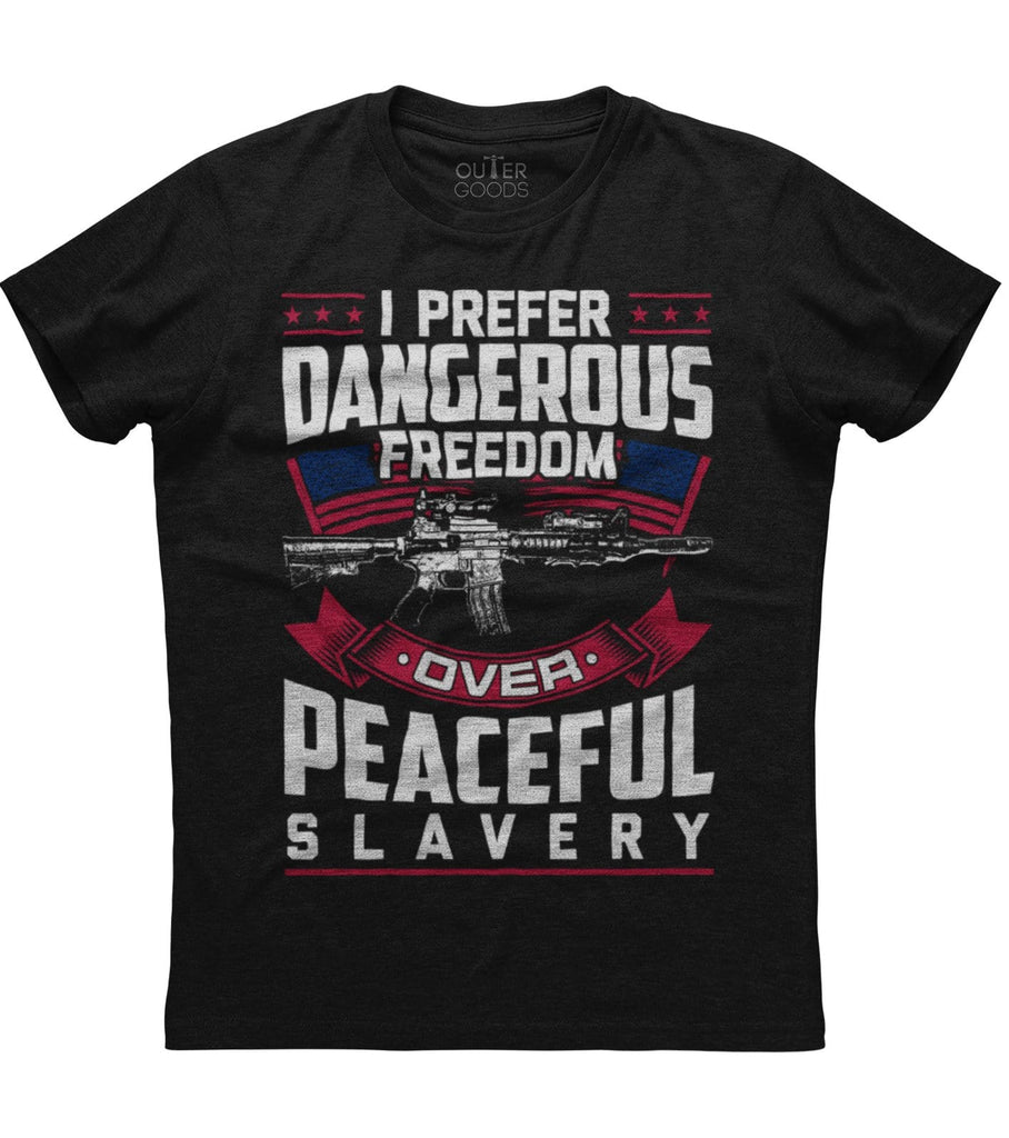 I Prefer Dangerous Freedom T-Shirt (O)