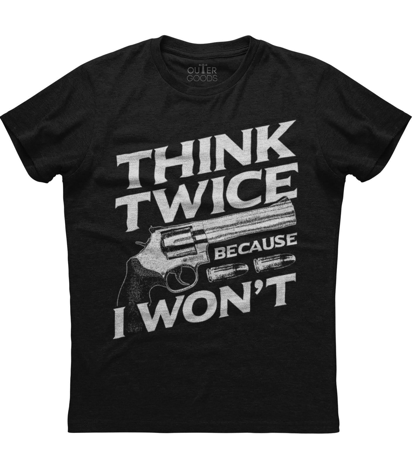 Think Twice Because I Won't Gun T-Shirt (O)