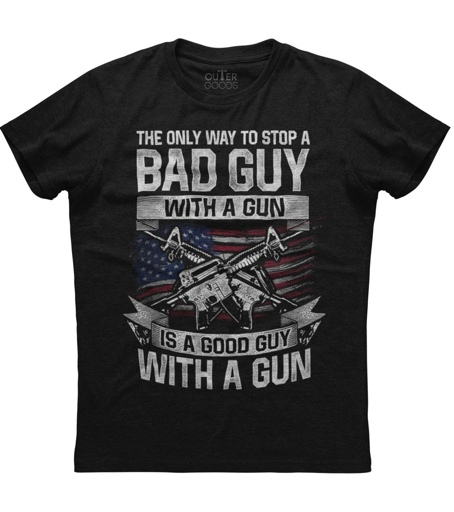 The Only Way To Stop A Bad Guy T-Shirt (O)