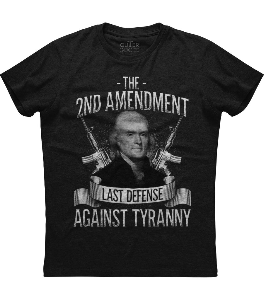 Last Defense Against Tyranny 2nd Amendment T-Shirt (O)