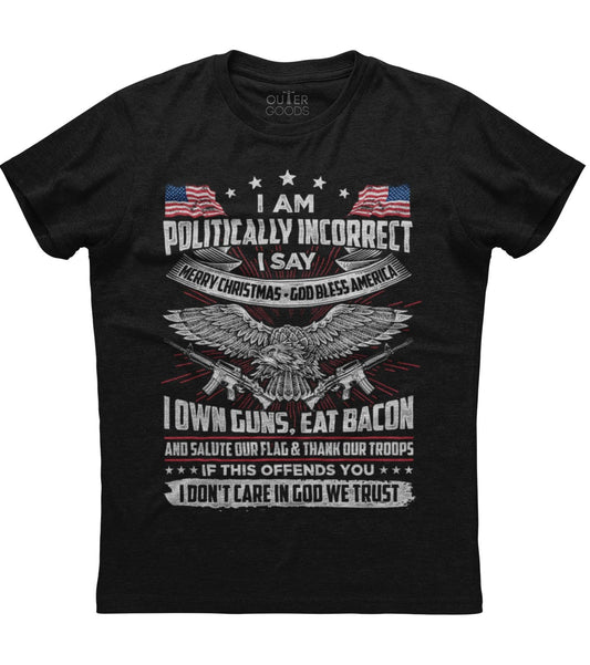 I am politically incorrect I say Old T-Shirt (O)