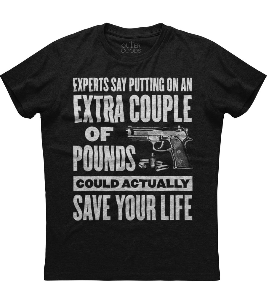 Extra Pounds Can Save Your Life T-Shirt (O)