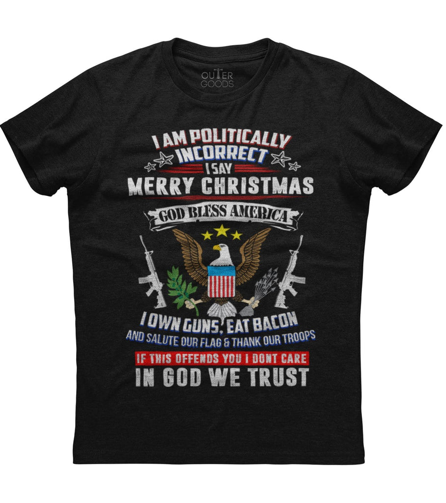I Am Politically Incorrect God Bless America T-shirt (O)