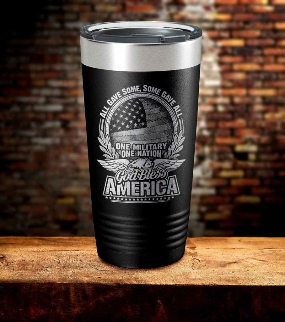 All Gave Some Some Gave All One Military One Nation Tumbler (O)