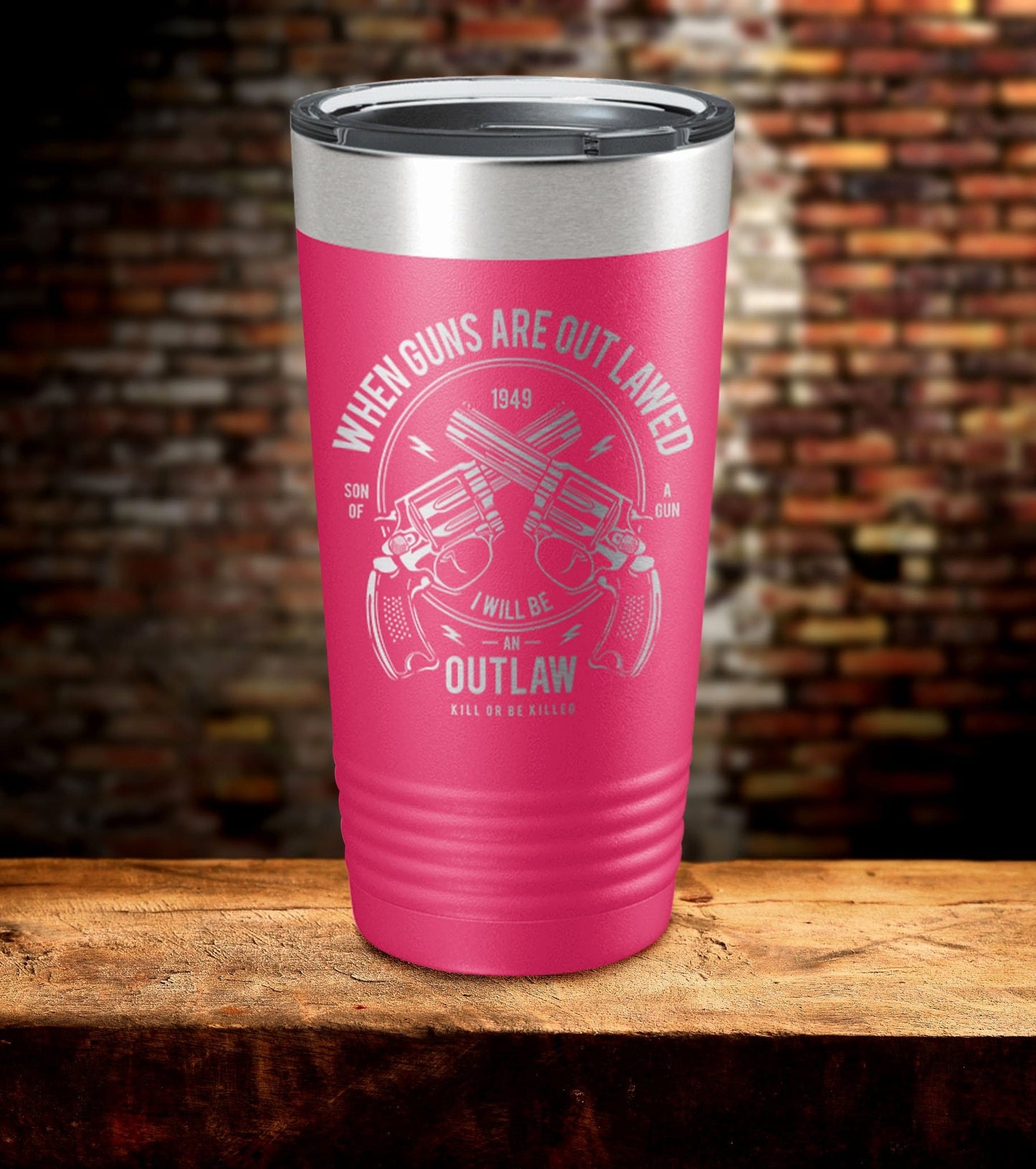 When Guns Are Out Lawed I Will Be An Outlaw Tumbler (O)