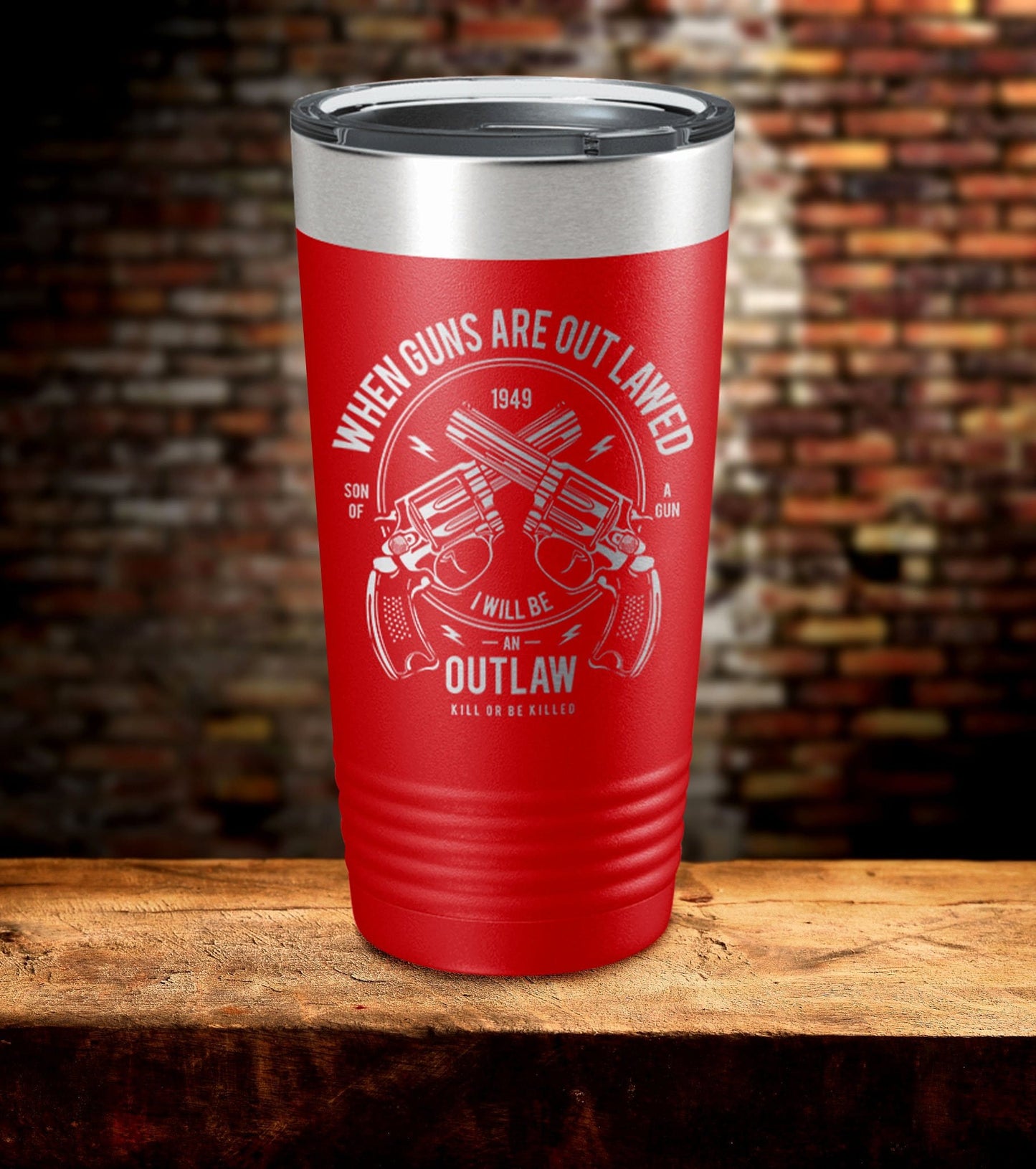 When Guns Are Out Lawed I Will Be An Outlaw Tumbler (O)