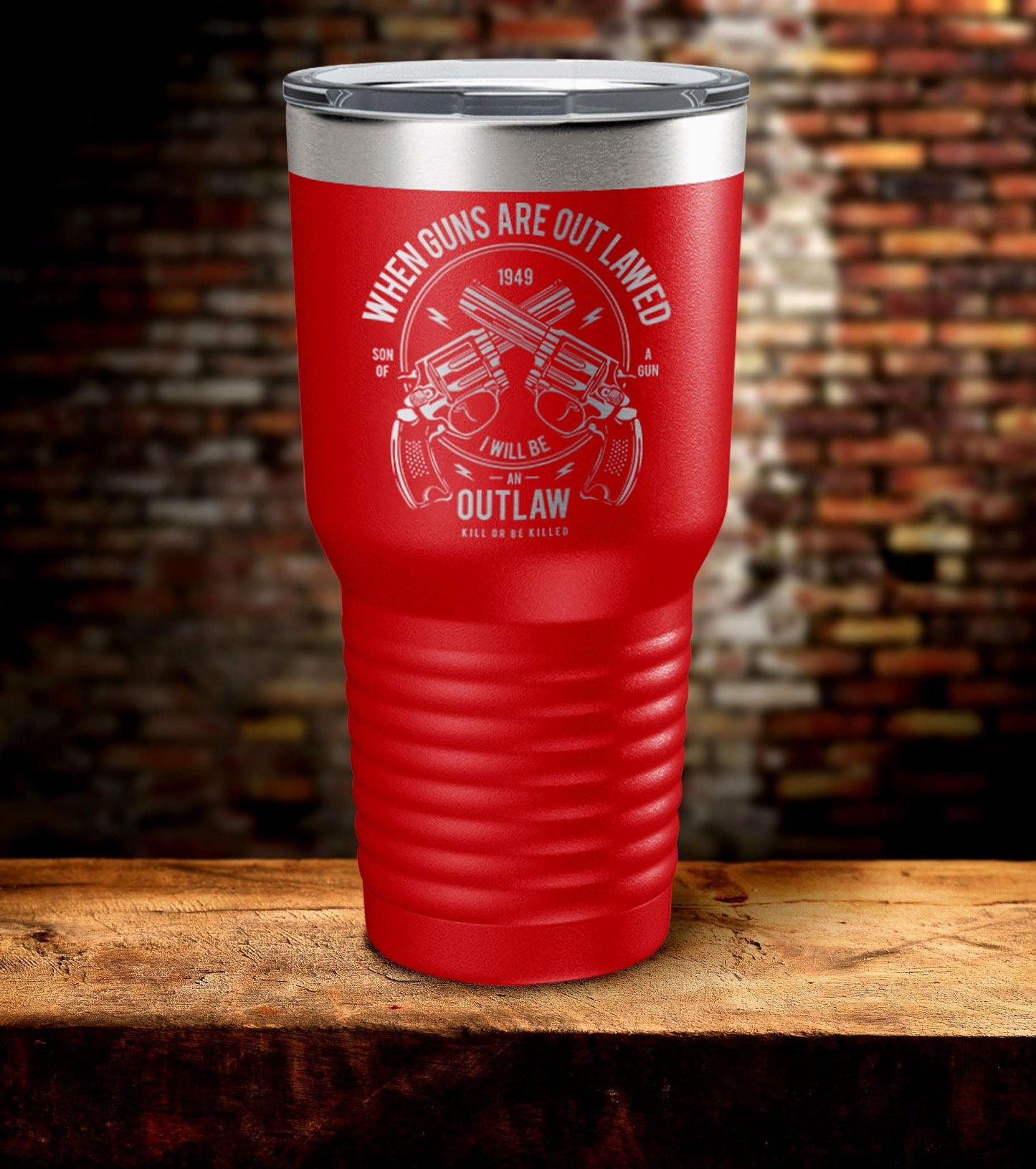When Guns Are Out Lawed I Will Be An Outlaw Tumbler (O)