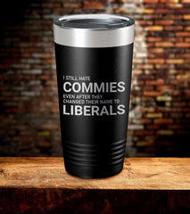 I Still Hate Commies Laser Engraved Tumbler (O)