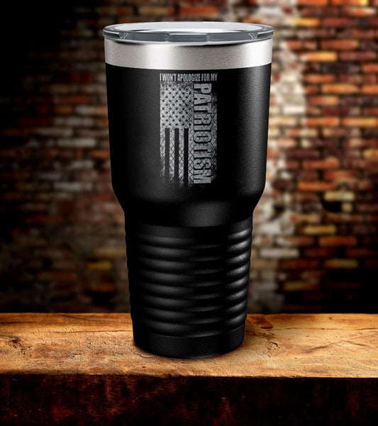 I Won't Apologize For My Patriotism Tumbler (O)