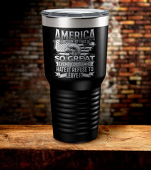 America Is A Country That Is So Great Even People Who Hate It Refuse To Leave It Tumbler (O)