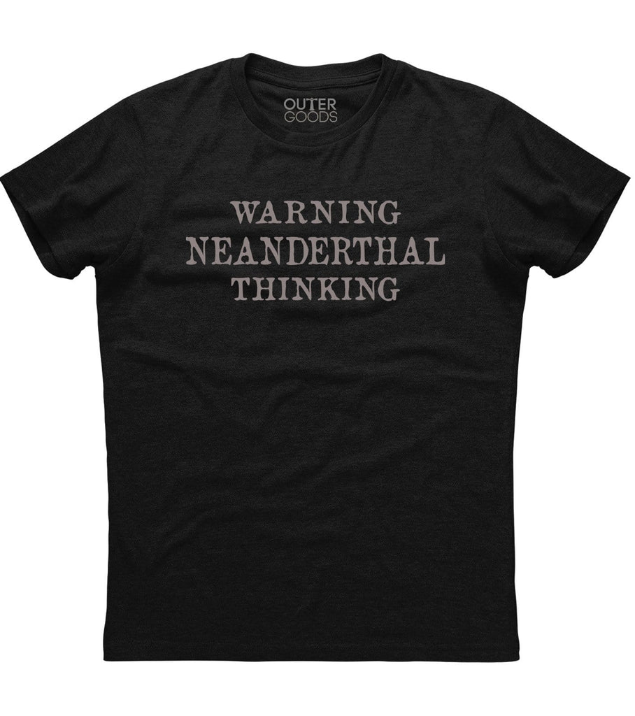Warning Neanderthal Thinking T-Shirt (O)