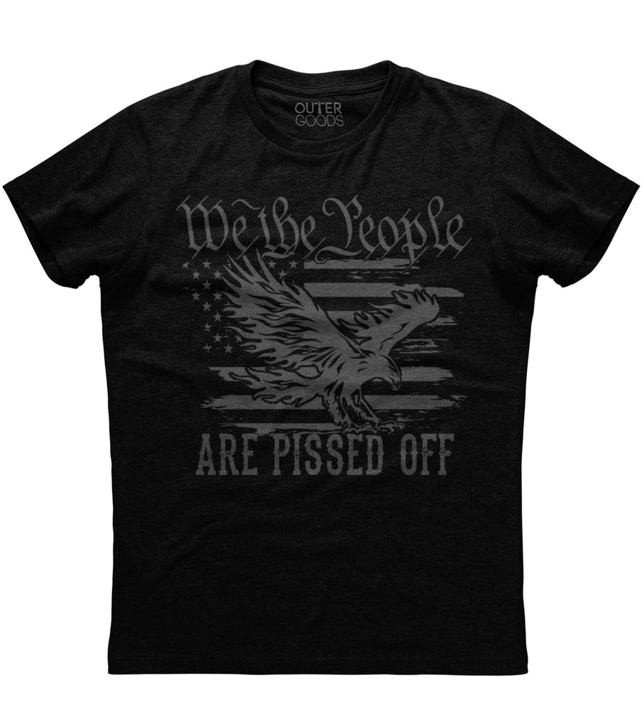 We The People Are Pissed Off T-Shirt (O)